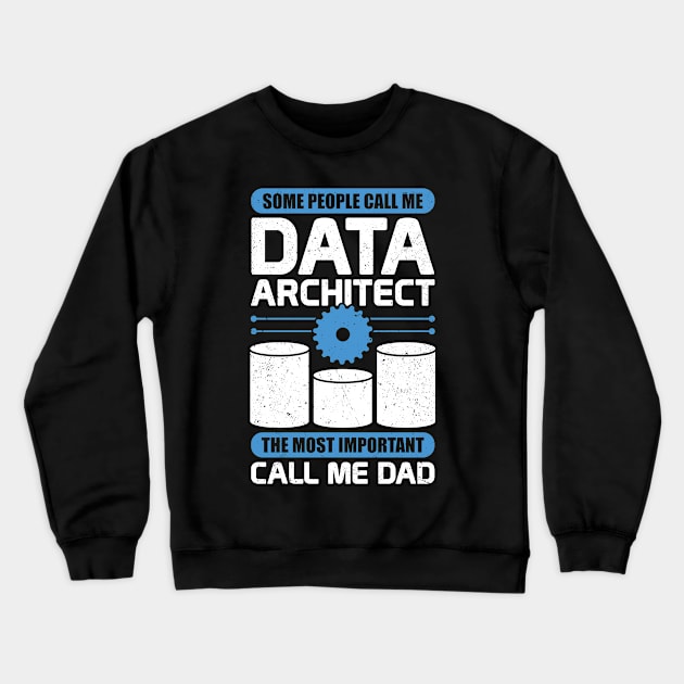 Data Architecture Database Architect Dad Gift Crewneck Sweatshirt by Dolde08